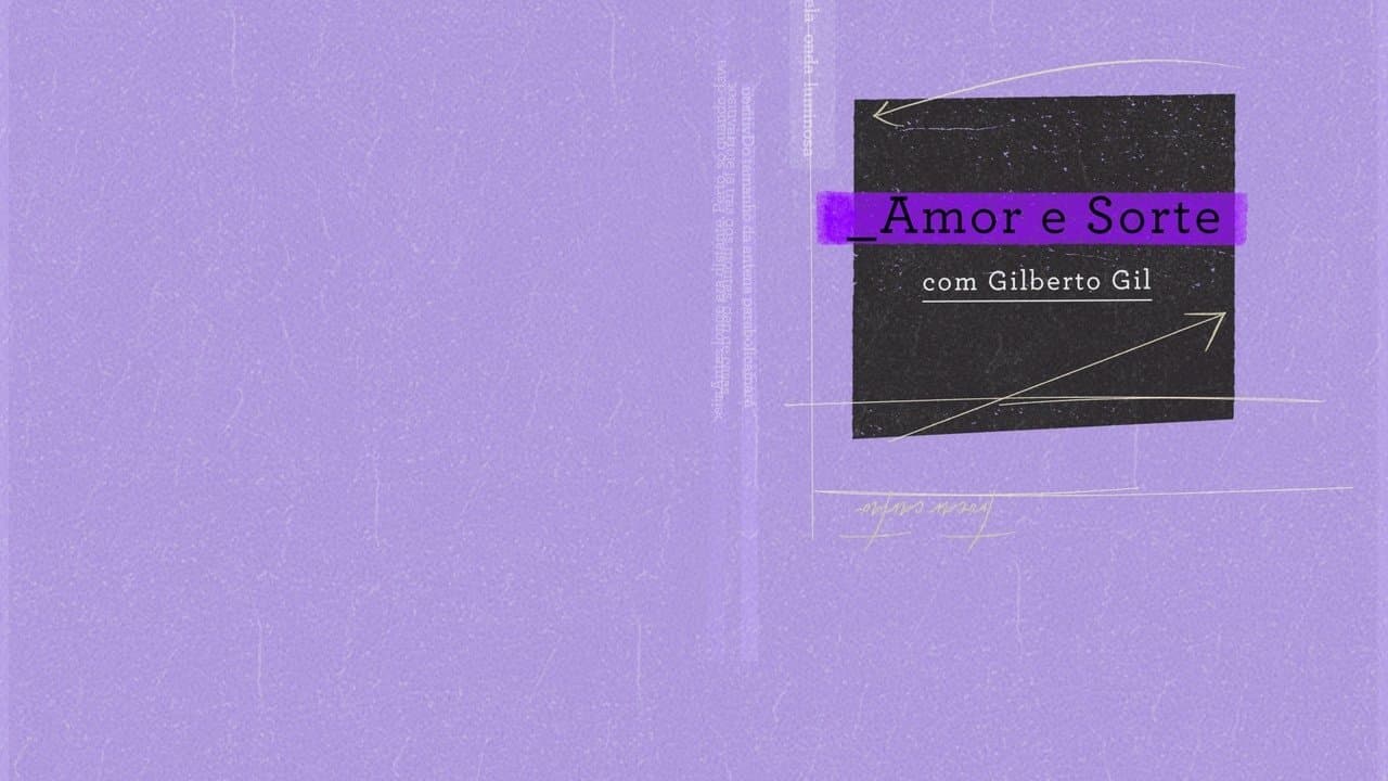 Backdrop for Amor e Sorte com Gilberto Gil