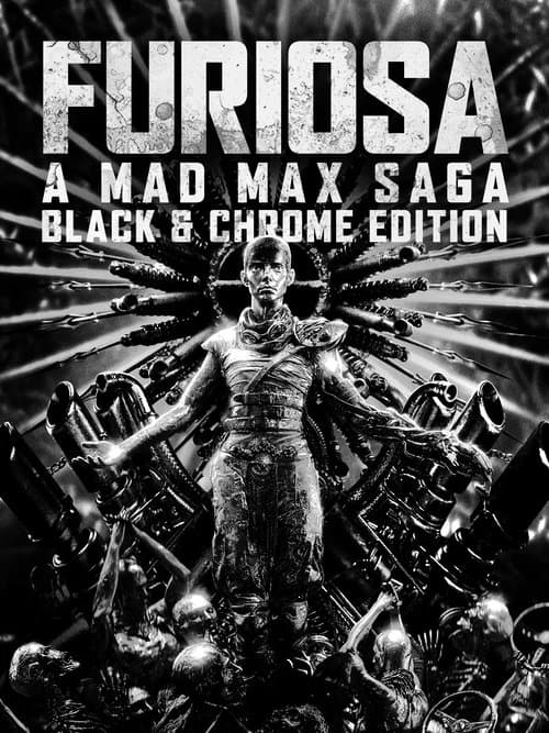 Furiosa: A Mad Max Saga - Black & Chrome Edition